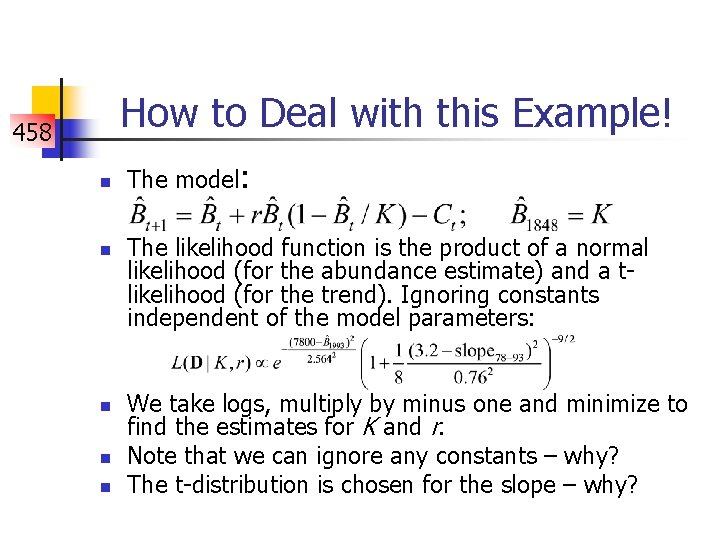 How to Deal with this Example! 458 n n n The model: The likelihood