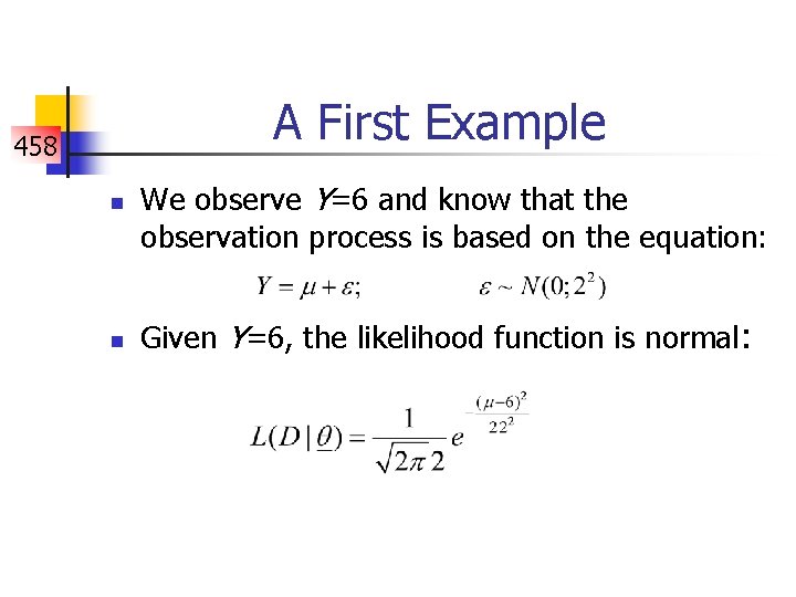 A First Example 458 n n We observe Y=6 and know that the observation