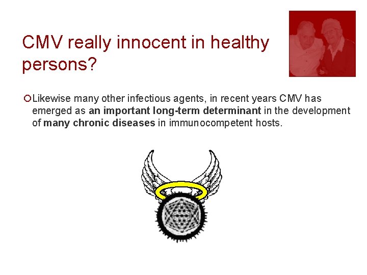 CMV really innocent in healthy persons? ¡Likewise many other infectious agents, in recent years