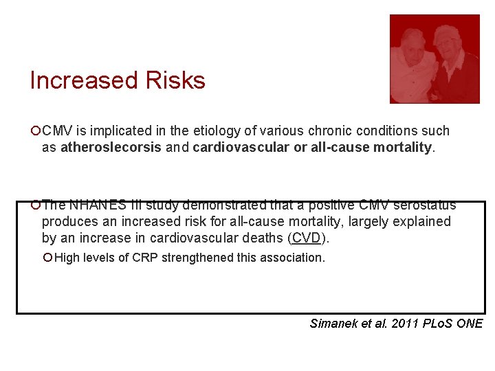 Increased Risks ¡CMV is implicated in the etiology of various chronic conditions such as