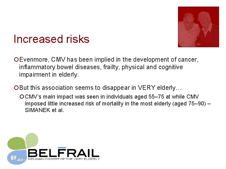 Increased risks ¡Evenmore, CMV has been implied in the development of cancer, inflammatory bowel