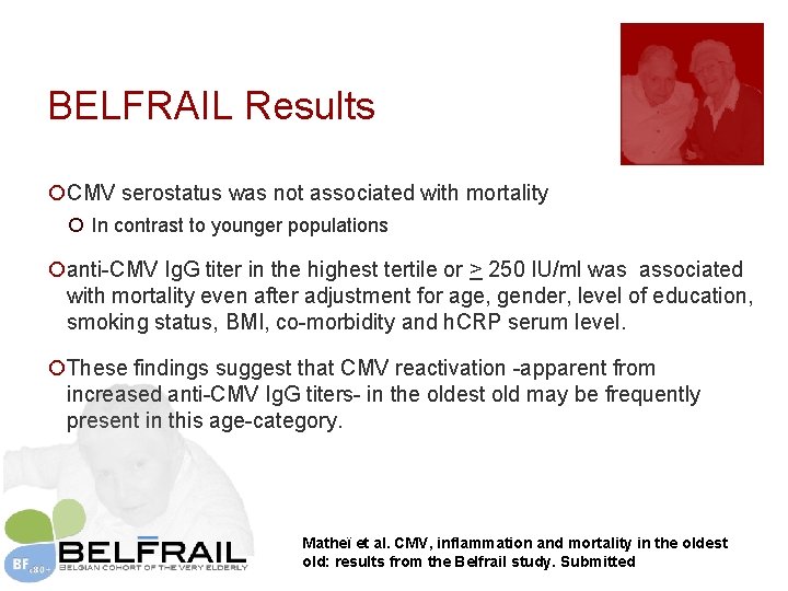 BELFRAIL Results ¡CMV serostatus was not associated with mortality ¡ In contrast to younger