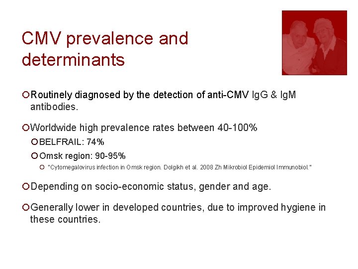 CMV prevalence and determinants ¡Routinely diagnosed by the detection of anti-CMV Ig. G &