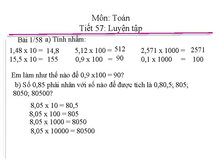 Môn: Toán Tiết 57: Luyện tập Bài 1/58 a) Tính nhẩm: 1, 48 x