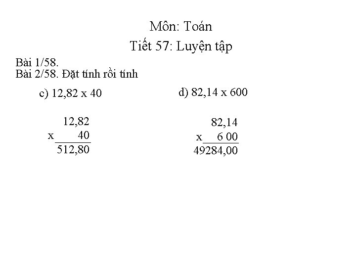 Môn: Toán Tiết 57: Luyện tập Bài 1/58. Bài 2/58. Đặt tính rồi tính