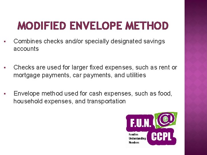 MODIFIED ENVELOPE METHOD § Combines checks and/or specially designated savings accounts § Checks are