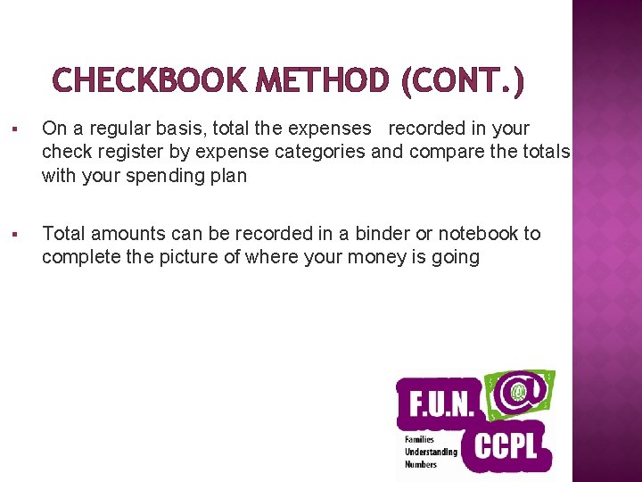 CHECKBOOK METHOD (CONT. ) § On a regular basis, total the expenses recorded in