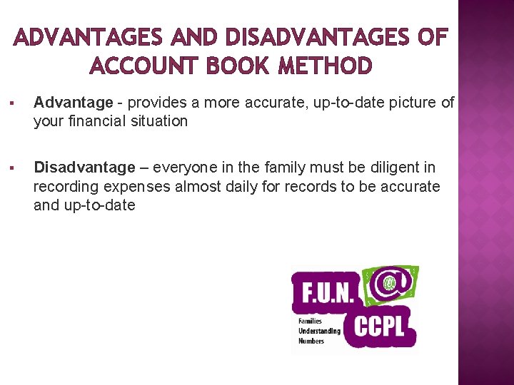 ADVANTAGES AND DISADVANTAGES OF ACCOUNT BOOK METHOD § Advantage - provides a more accurate,