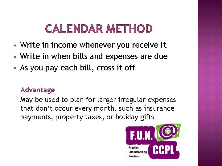 CALENDAR METHOD § § § Write in income whenever you receive it Write in