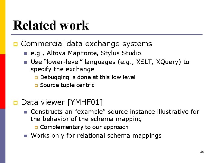Related work p Commercial data exchange systems n n e. g. , Altova Map.