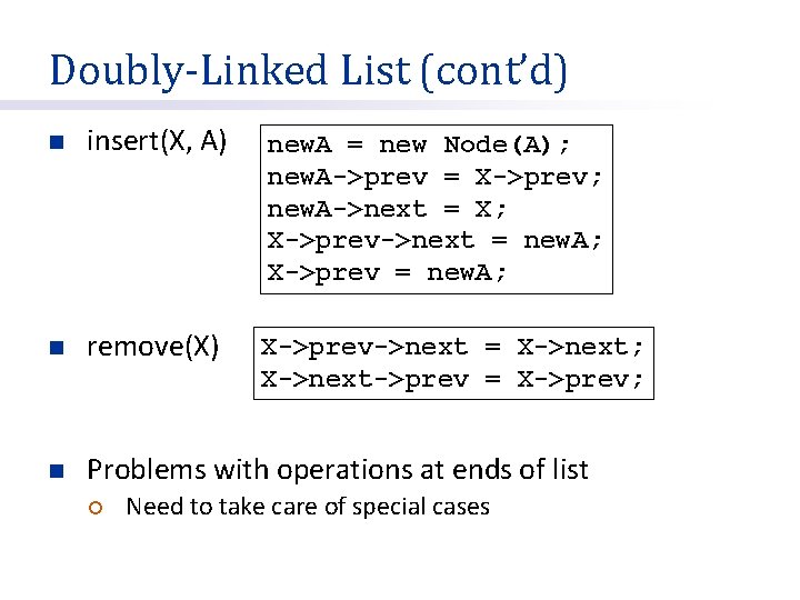 Doubly-Linked List (cont’d) n insert(X, A) new. A = new Node(A); new. A->prev =