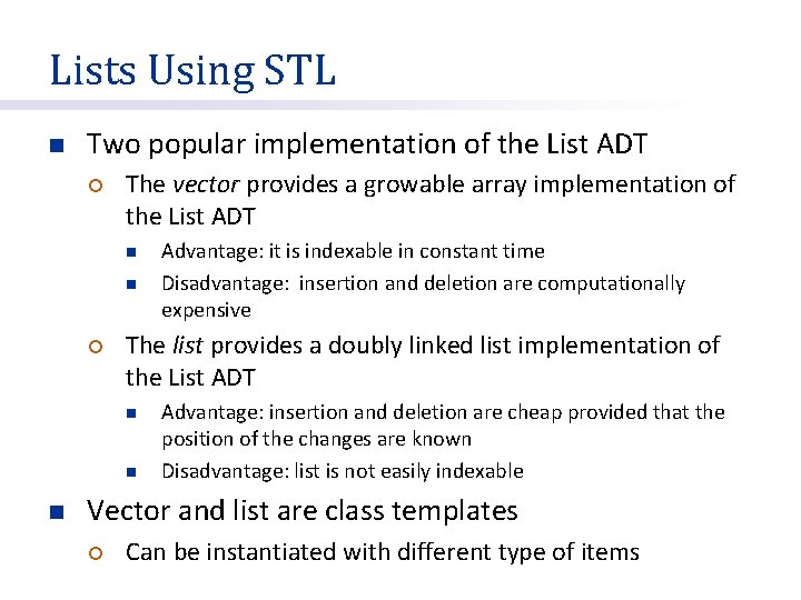 Lists Using STL n Two popular implementation of the List ADT ¡ The vector