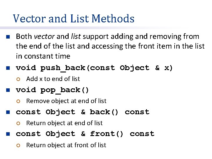 Vector and List Methods n n Both vector and list support adding and removing