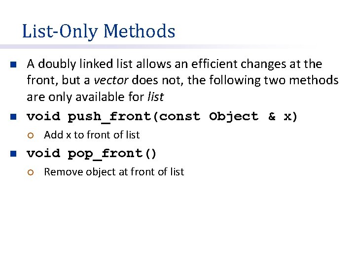List-Only Methods n n A doubly linked list allows an efficient changes at the