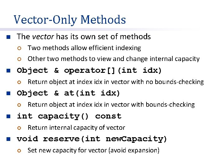 Vector-Only Methods n The vector has its own set of methods ¡ ¡ n