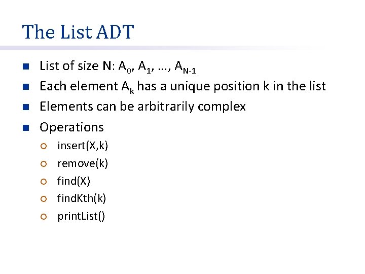 The List ADT n n List of size N: A 0, A 1, …,