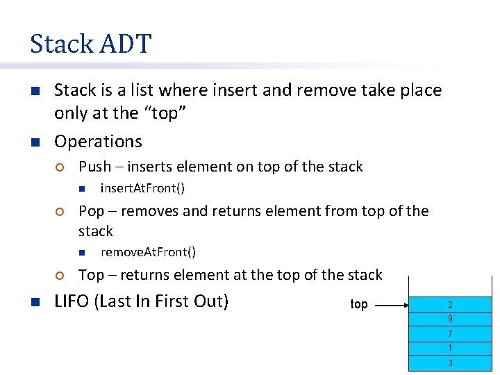 Stack ADT n n Stack is a list where insert and remove take place