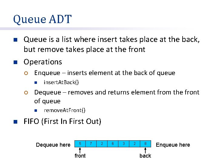 Queue ADT n n Queue is a list where insert takes place at the
