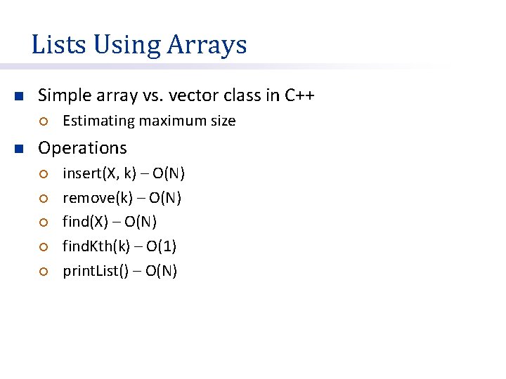 Lists Using Arrays n Simple array vs. vector class in C++ ¡ n Estimating