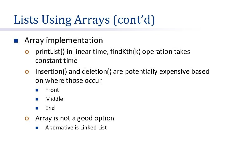 Lists Using Arrays (cont’d) n Array implementation ¡ ¡ print. List() in linear time, Lists Using Arrays (cont’d) n Array implementation ¡ ¡ print. List() in linear time,