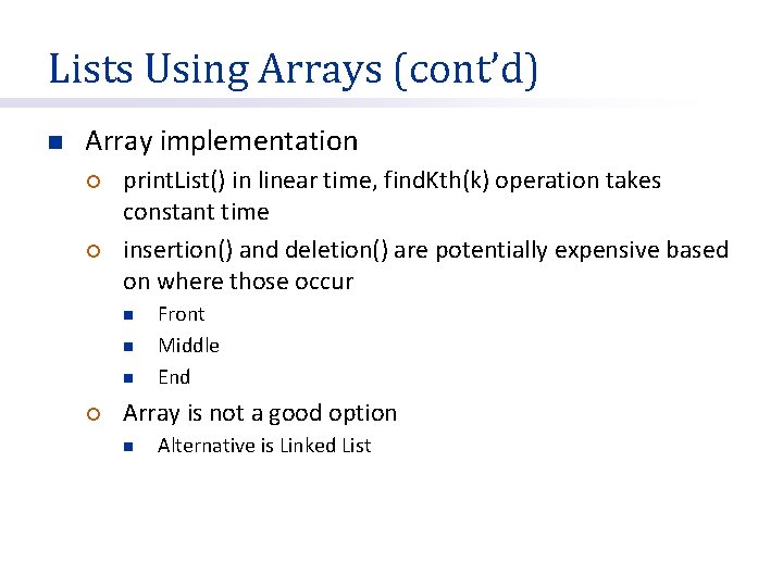 Lists Using Arrays (cont’d) n Array implementation ¡ ¡ print. List() in linear time,