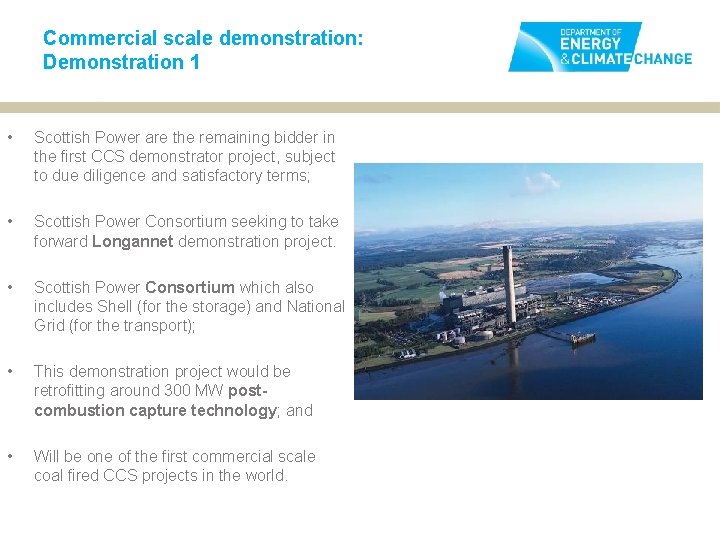 Commercial scale demonstration: Demonstration 1 • Scottish Power are the remaining bidder in the