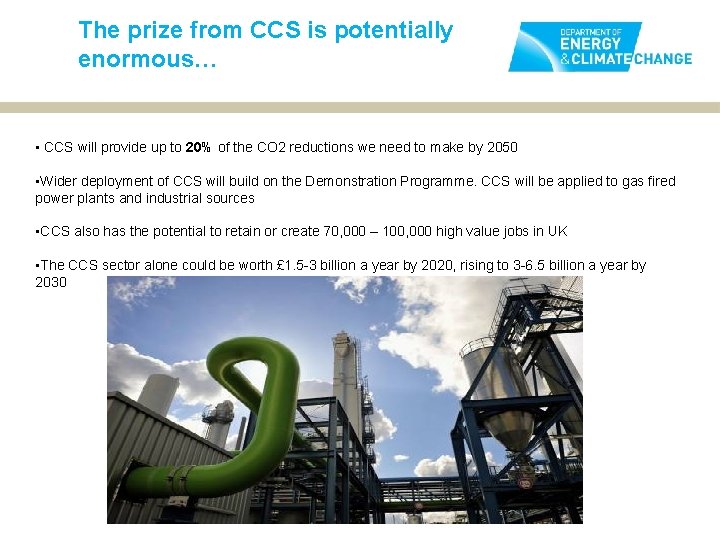 The prize from CCS is potentially enormous… • CCS will provide up to 20%