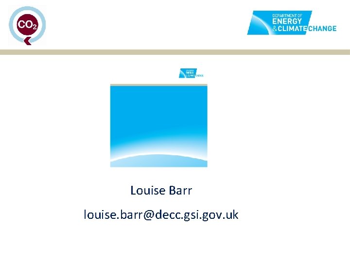 Louise Barr louise. barr@decc. gsi. gov. uk 