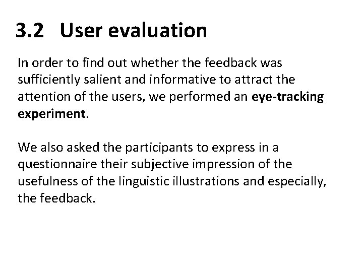 3. 2 User evaluation In order to find out whether the feedback was sufficiently