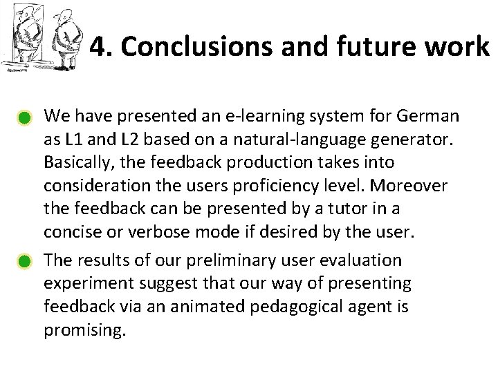 4. Conclusions and future work We have presented an e-learning system for German as