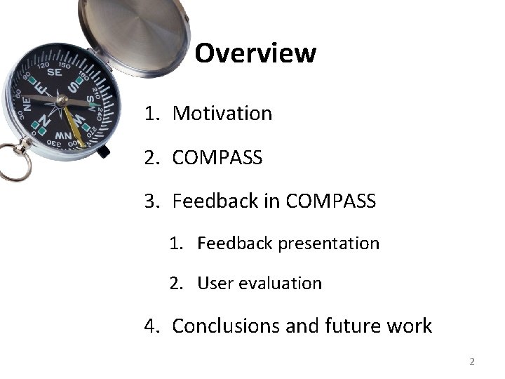 Overview 1. Motivation 2. COMPASS 3. Feedback in COMPASS 1. Feedback presentation 2. User