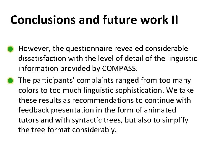 Conclusions and future work II However, the questionnaire revealed considerable dissatisfaction with the level