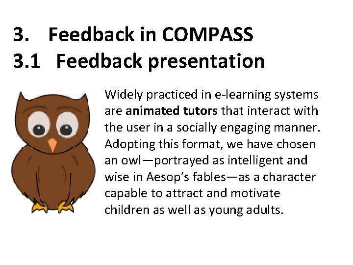3. Feedback in COMPASS 3. 1 Feedback presentation Widely practiced in e-learning systems are