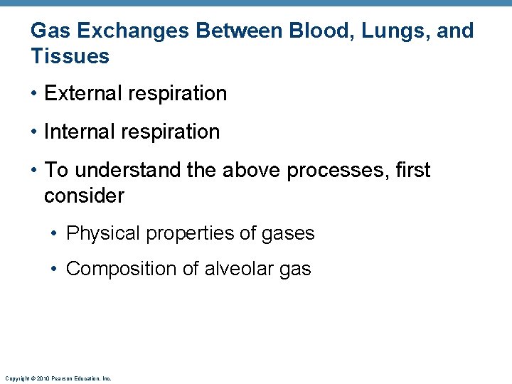 Gas Exchanges Between Blood, Lungs, and Tissues • External respiration • Internal respiration •