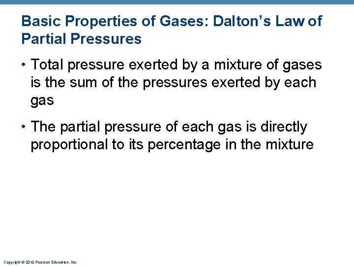 Basic Properties of Gases: Dalton’s Law of Partial Pressures • Total pressure exerted by