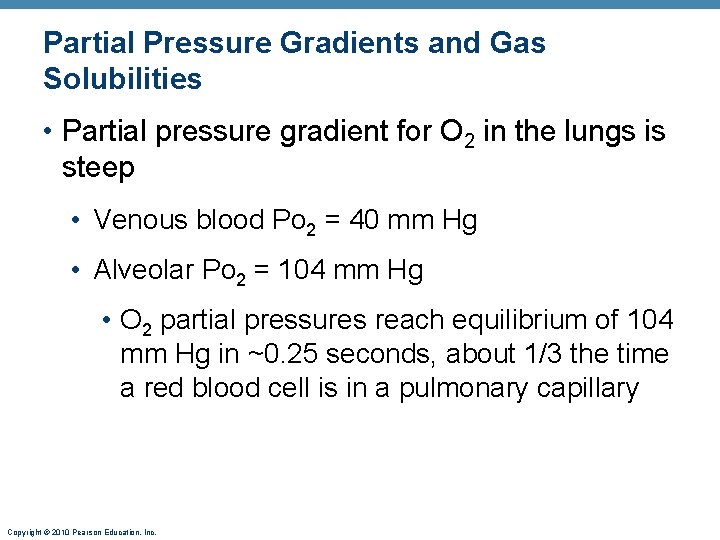 Partial Pressure Gradients and Gas Solubilities • Partial pressure gradient for O 2 in