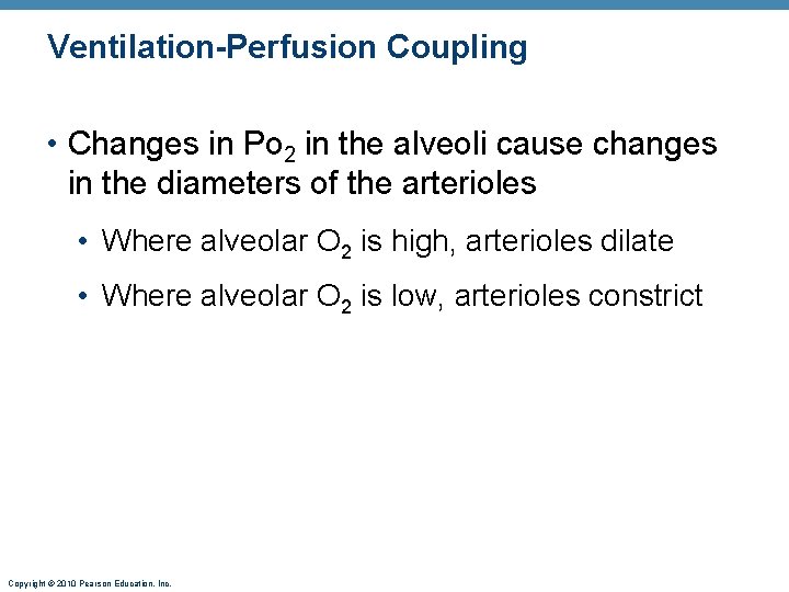 Ventilation-Perfusion Coupling • Changes in Po 2 in the alveoli cause changes in the