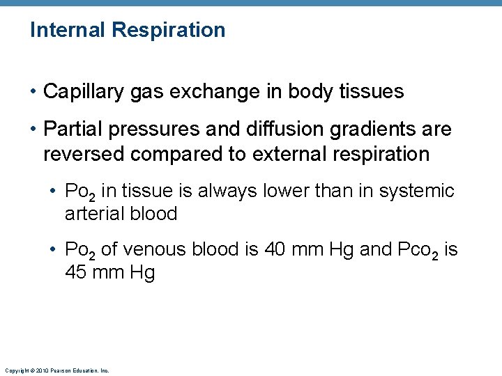 Internal Respiration • Capillary gas exchange in body tissues • Partial pressures and diffusion