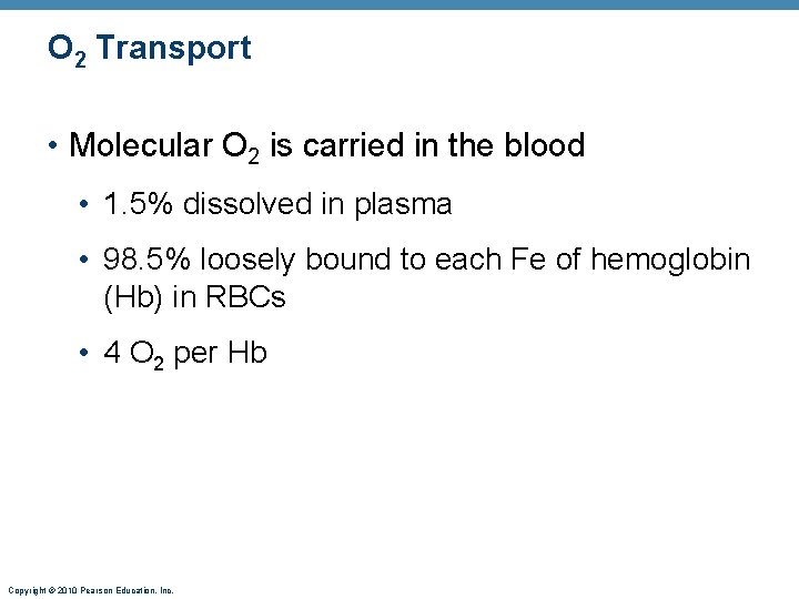 O 2 Transport • Molecular O 2 is carried in the blood • 1.