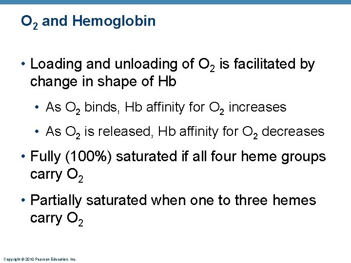 O 2 and Hemoglobin • Loading and unloading of O 2 is facilitated by