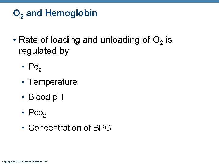 O 2 and Hemoglobin • Rate of loading and unloading of O 2 is