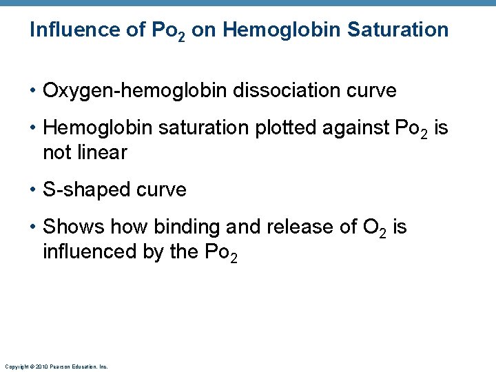 Influence of Po 2 on Hemoglobin Saturation • Oxygen-hemoglobin dissociation curve • Hemoglobin saturation