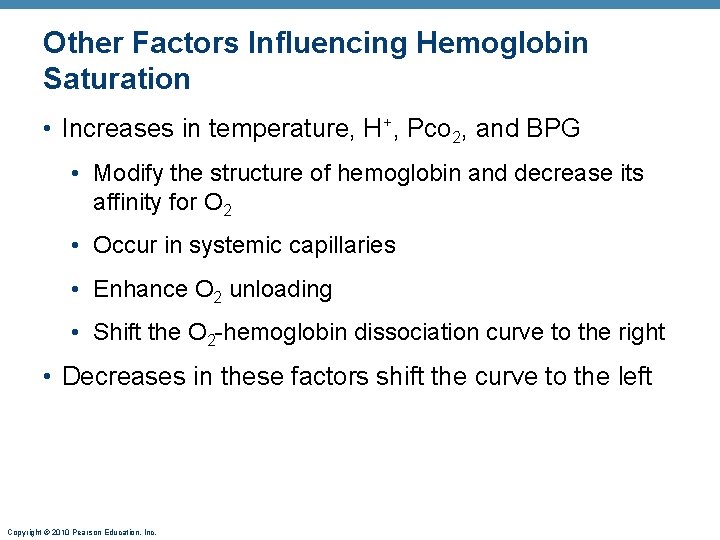 Other Factors Influencing Hemoglobin Saturation • Increases in temperature, H+, Pco 2, and BPG