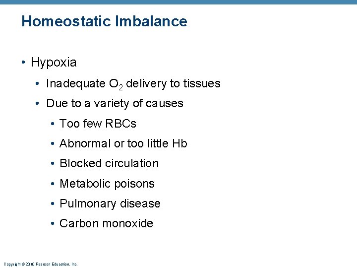 Homeostatic Imbalance • Hypoxia • Inadequate O 2 delivery to tissues • Due to