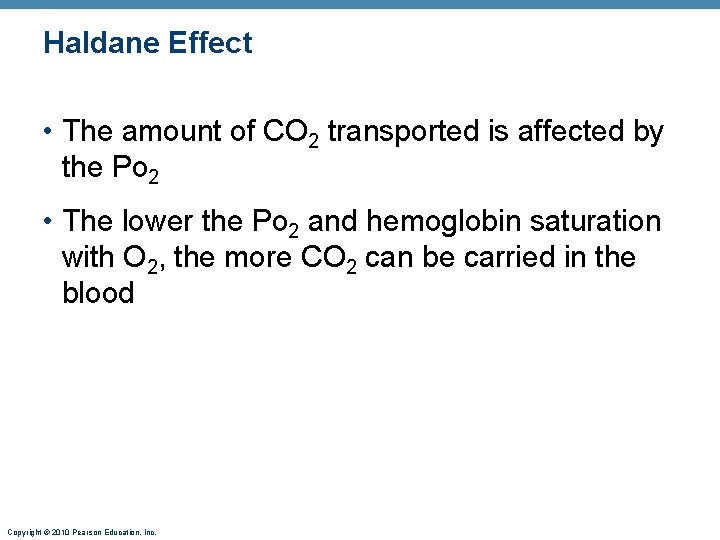 Haldane Effect • The amount of CO 2 transported is affected by the Po