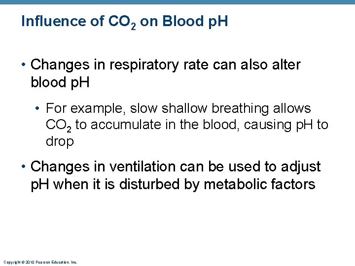 Influence of CO 2 on Blood p. H • Changes in respiratory rate can