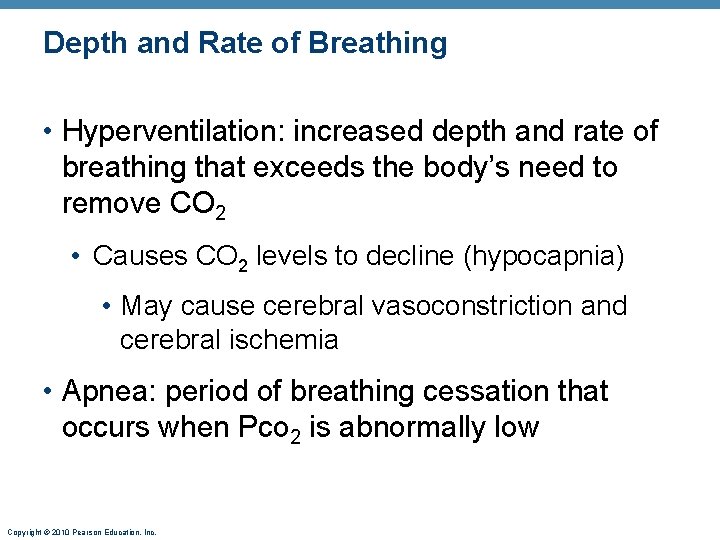Depth and Rate of Breathing • Hyperventilation: increased depth and rate of breathing that