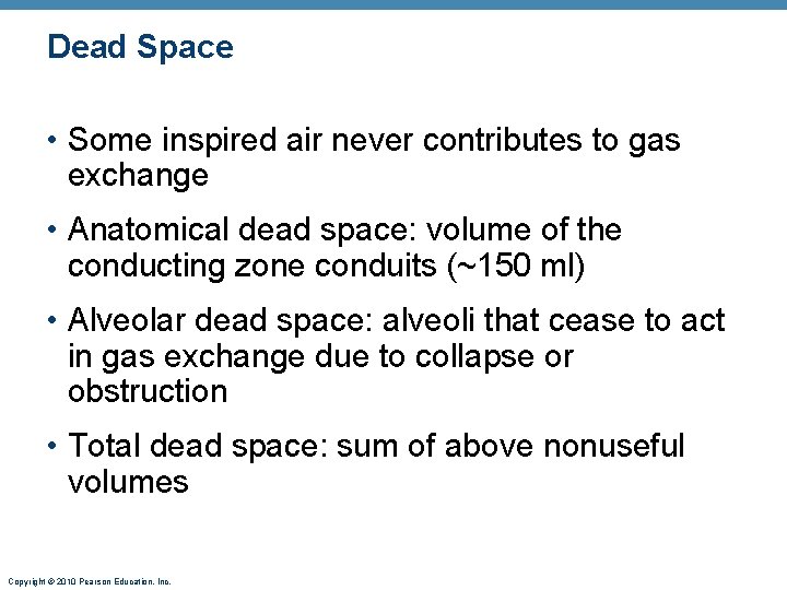 Dead Space • Some inspired air never contributes to gas exchange • Anatomical dead