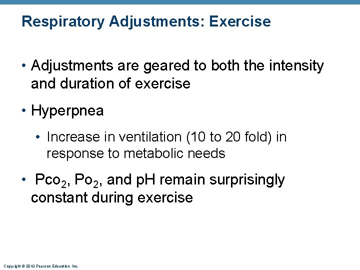 Respiratory Adjustments: Exercise • Adjustments are geared to both the intensity and duration of