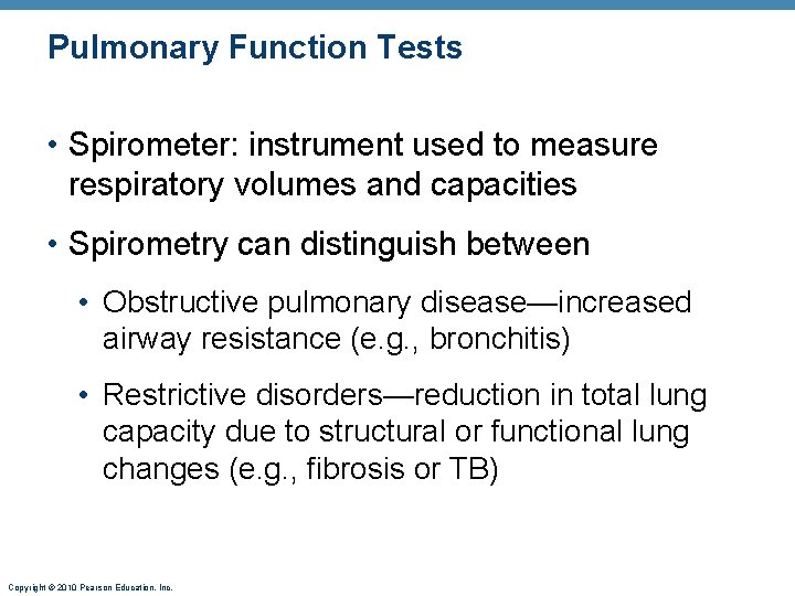 Pulmonary Function Tests • Spirometer: instrument used to measure respiratory volumes and capacities •